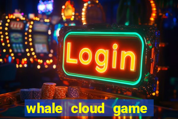 whale cloud game site oficial